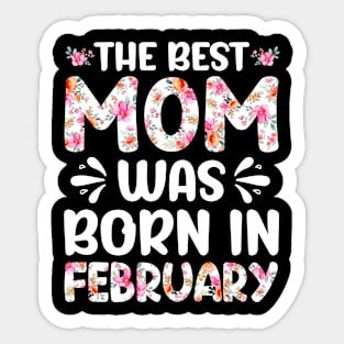 Best Mom Ever Mothers Day Floral Design Birthday Mom in Februay Sticker